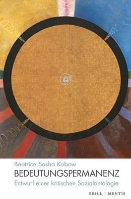 Bedeutungspermanenz: Entwurf einer kritischen Sozialontologie by Beatrice Sasha Kobow