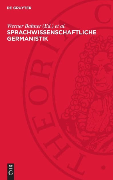 Sprachwissenschaftliche Germanistik: Ihre Herausbildung und Begründung by Werner Bahner