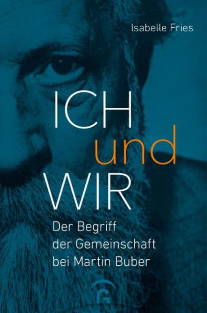 Ich und Wir: Der Begriff der Gemeinschaft bei Martin Buber by Isabelle Fries