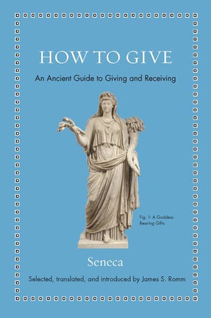 How to Give: An Ancient Guide to Giving and Receiving by Séneca