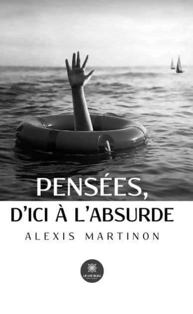 Pensées, d'ici à l'absurde by Alexis Martinon