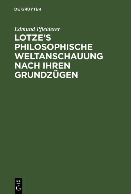Lotze's philosophische Weltanschauung nach ihren Grundzügen: Zur Erinnerung an den Verstorbenen by Edmund Pfleiderer