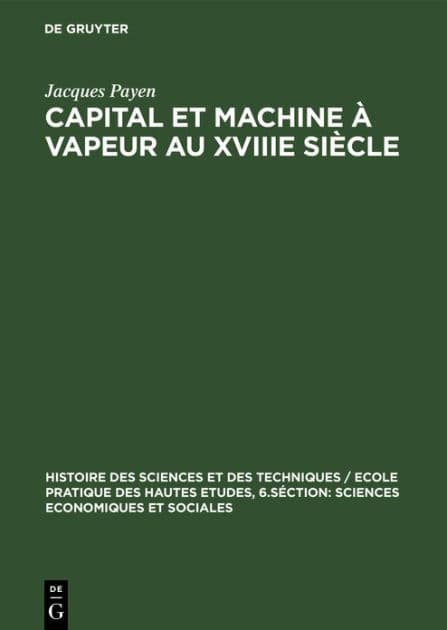 Capital et machine à vapeur au XVIIIe siècle: Les frères Périer et l'introduction en France de la machine à vapeur de Watt by Jacques Payen