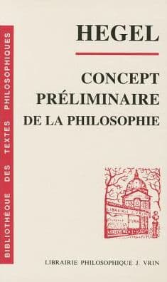 G.W.F. Hegel: Concept preliminaire de la philosophie de l'encyclopedie des sciences philosophiques en abrege by B Bourgeois