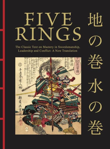 Five Rings: The Classic Text on Mastery in Swordsmanship, Leadership and Conflict: A New Translation by Miyamoto Musashi
