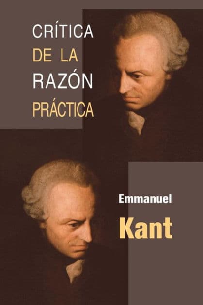 CrÃ¯Â¿Â½tica de la razÃ¯Â¿Â½n prÃ¯Â¿Â½ctica by Emmanuel Kant