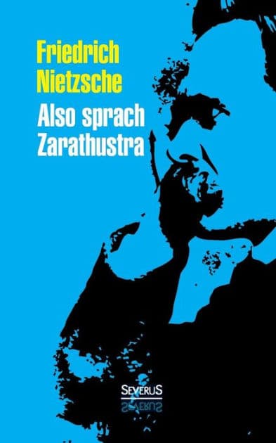 Also sprach Zarathustra by Friedrich Wilhelm Nietzsche
