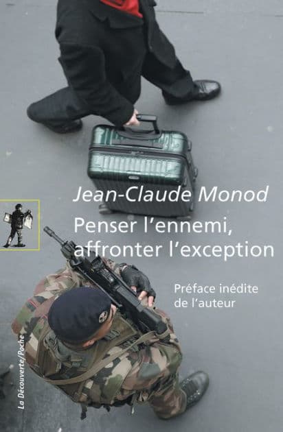 Penser l'ennemi, affronter l'exception by Jean-Claude Monod