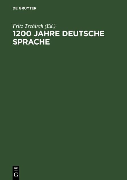 1200 Jahre deutsche Sprache: Die Entfaltung der deutschen Sprachgestalt in ausgewählten Stücken der Bibelübersetzung vom Ausgang des 8 Jahrhunderts bis in die Gegenwart. Ein Lese- und ein Arbeitsbuch by Fritz Tschirch