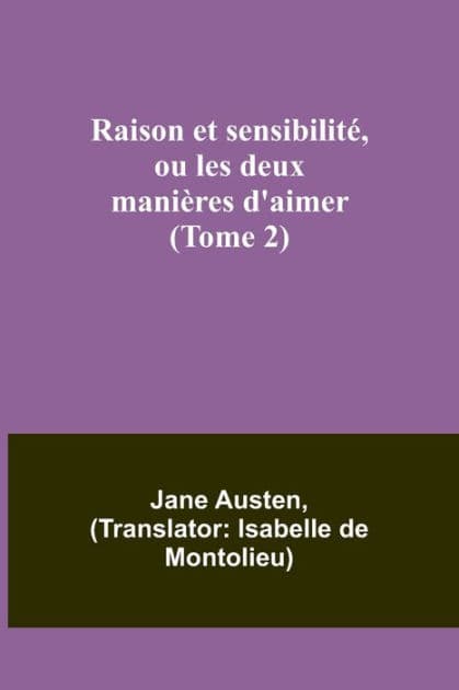 Raison et sensibilité, ou les deux manières d'aimer (Tome 2) by Jane Austen