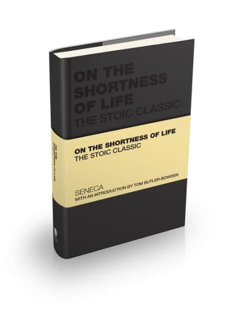 On the Shortness of Life: The Stoic Classic by Lucius Annaeus Seneca