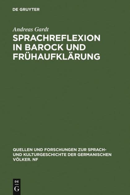 Sprachreflexion in Barock und Frühaufklärung: Entwürfe von Böhme bis Leibniz by Andreas Gardt