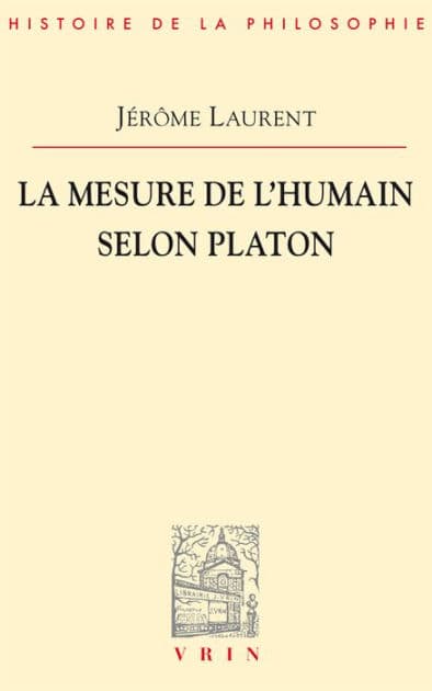 La mesure de l'être humain selon Platon by Jerome Laurent