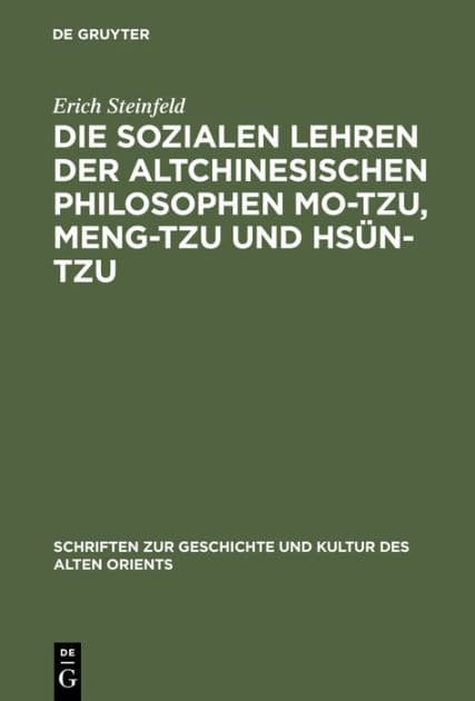 Die sozialen Lehren der altchinesischen Philosophen Mo-Tzu, Meng-Tzu und Hsün-Tzu by Erich Steinfeld