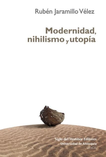 Modernidad, nihilismo y utopía by Rubén Jaramillo Vélez