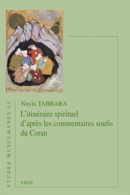 L'itineraire spirituel d'apres les commentaires soufis du Coran by Nayla Tabbara
