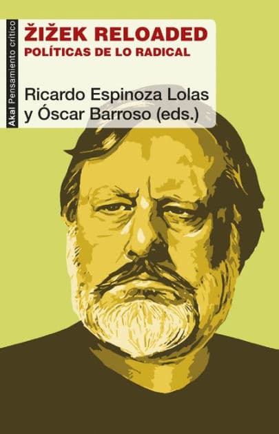 Zizek reloaded: Políticas de lo radical by Ricardo Espinoza Lolas