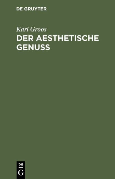 Der aesthetische Genuss by Karl Groos