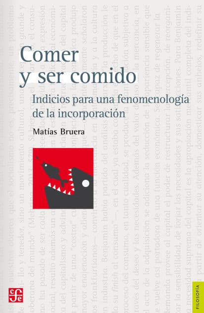 Comer y ser comido: Indicios para una fenomenología de la incorporación by Matías Bruera