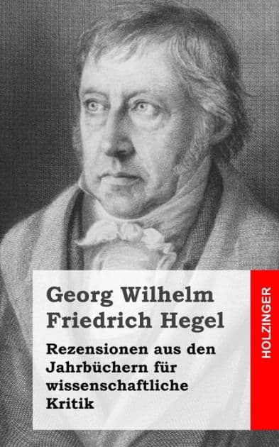 Rezensionen aus den Jahrbüchern für wissenschaftliche Kritik by Georg Wilhelm Friedrich Hegel
