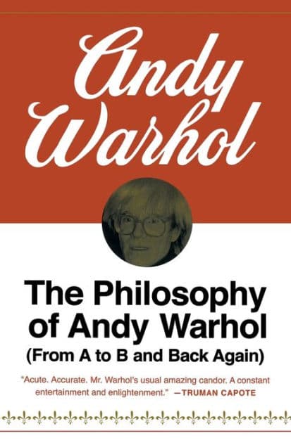 The Philosophy Of Andy Warhol: From A to B and Back Again by Andy Warhol