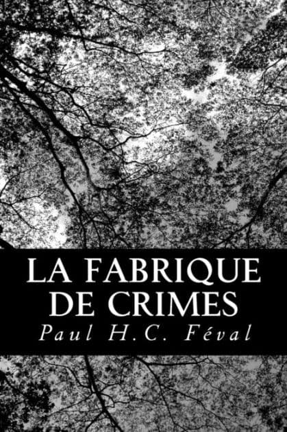 La fabrique de crimes by Paul Feval