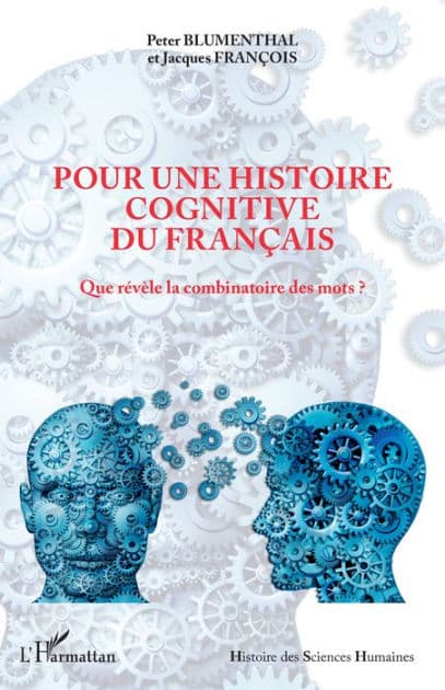 Pour une histoire cognitive du français: Que révèle la combinatoire des mots ? by Peter Blumenthal