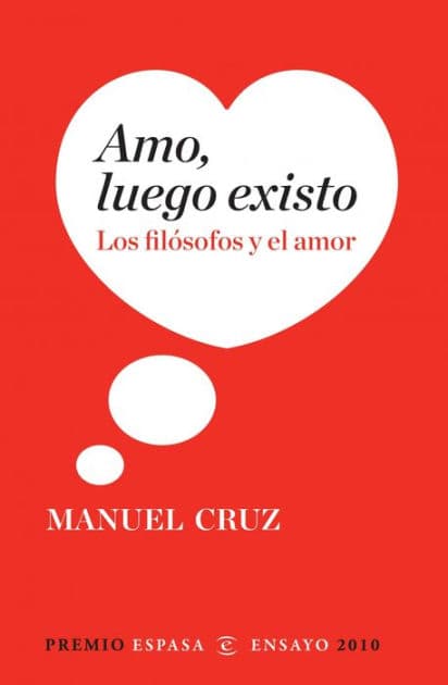 Amo, luego existo: Los filósofos y el amor by Manuel Cruz