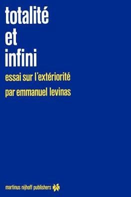 Totalité et infini: Essai sur l'extériorité by E. Levinas