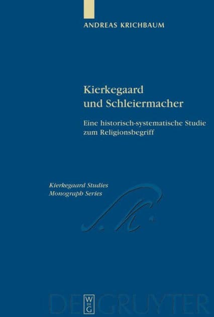 Kierkegaard und Schleiermacher: Eine historisch-systematische Studie zum Religionsbegriff by Andreas Krichbaum