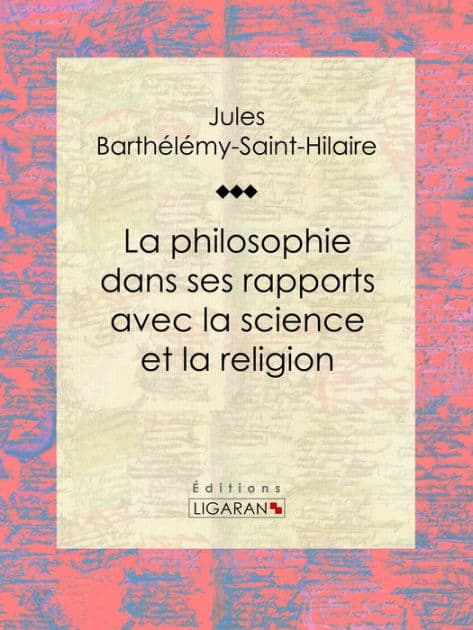 La philosophie dans ses rapports avec la science et la religion by Jules Barthélemy-Saint-Hilaire