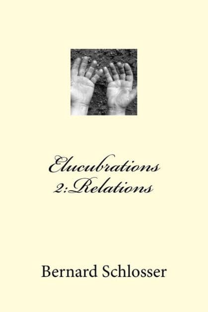 Elucubrations 2: Relations by Bernard Schlosser