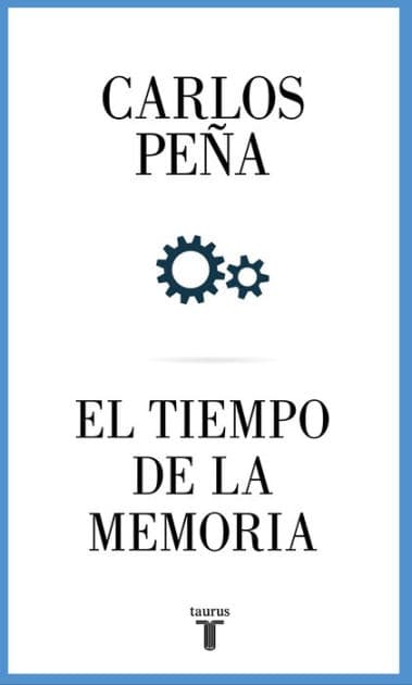 El tiempo de la memoria by Carlos Peña