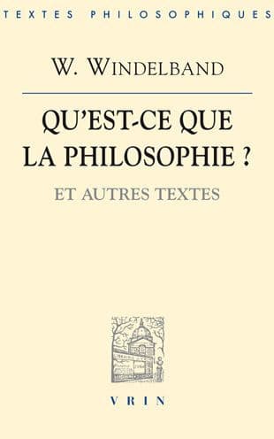 Wilhelm Windelband: Qu'est-ce que la philosophie?: Et autres textes by Vrin