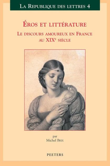 Eros et litterature: Le discours amoureux en France au XIXe siecle by M Brix