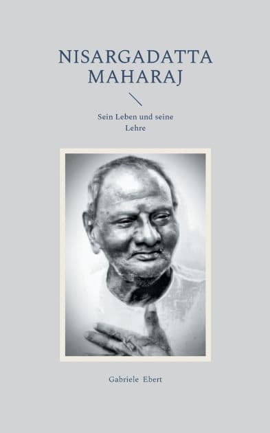 Nisargadatta Maharaj: Sein Leben und seine Lehre by Gabriele Ebert