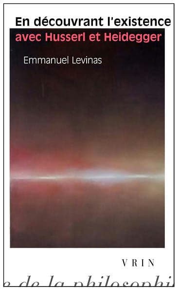 En decouvrant l'existence avec Husserl et Heidegger by Emmanuel Levinas