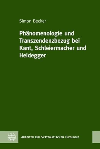 Phanomenologie und Transzendenzbezug bei Kant, Schleiermacher und Heidegger by Simon Becker
