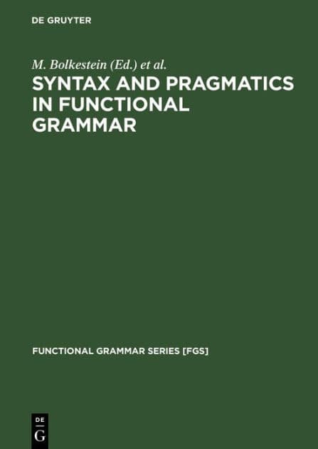 Syntax and Pragmatics in Functional Grammar by M. Bolkestein