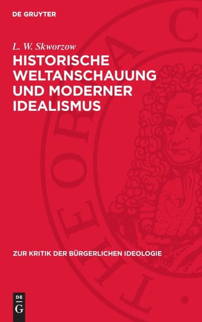 Historische Weltanschauung und moderner Idealismus by L. W. Skworzow