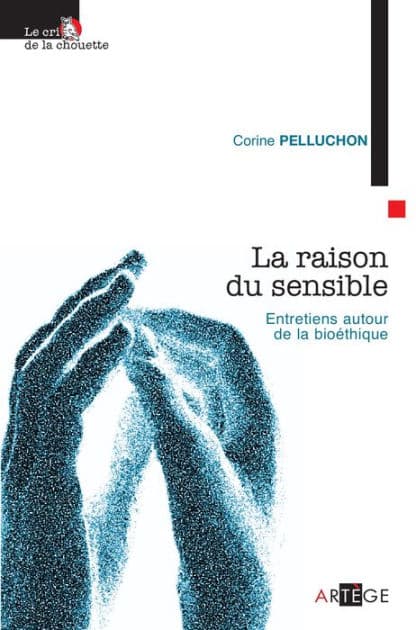 La raison du sensible: Entretiens autour de la bioéthique by Corine Pelluchon