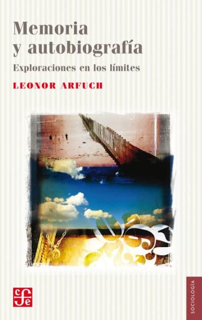Memoria y autobiografía: Exploraciones en los límites by Leonor Arfuch