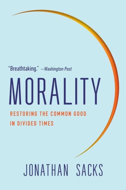 Morality: Restoring the Common Good in Divided Times by Jonathan Sacks