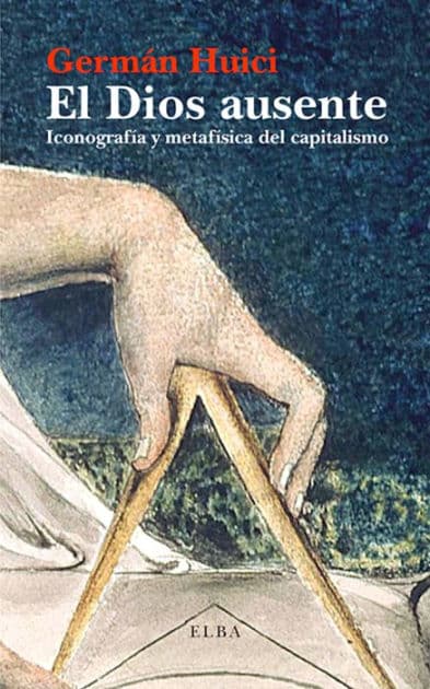 El Dios ausente: Iconografía y metafísica del capitalismo by Germán Huici