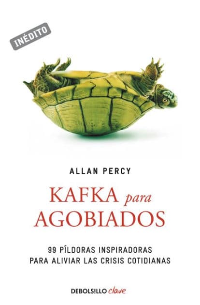 Kafka para agobiados (Genios para la vida cotidiana): 99 píldoras inspiradoras para aliviar las crisis cotidianas by Allan Percy