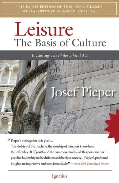Leisure: The Basis of Culture by Josef Pieper