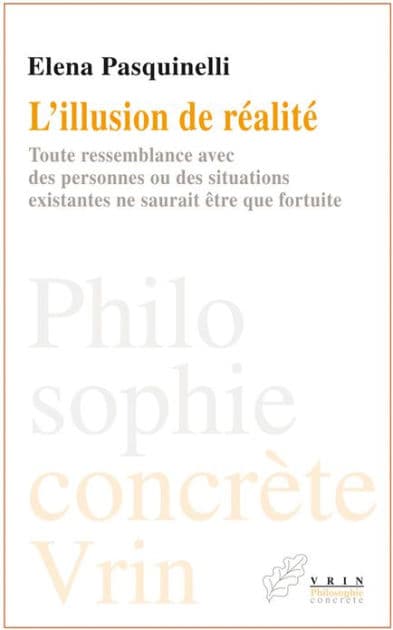 L'illusion de realite: Toute ressemblance avec des personnes ou des situations existantes ne saurait etre que fortuite by Elena Pasquinelli