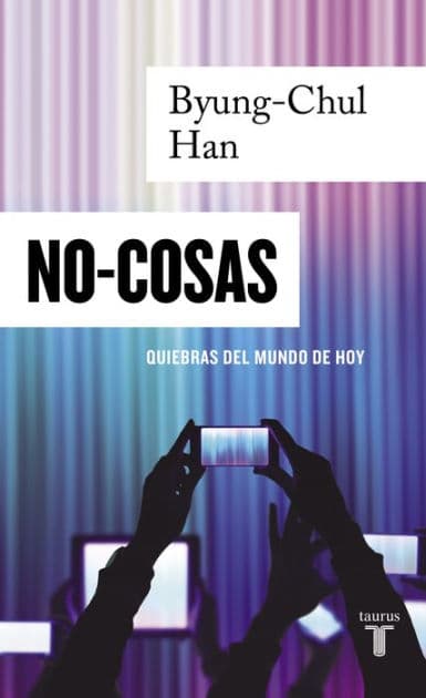 No-cosas: Quiebras del mundo de hoy by Byung-Chul Han