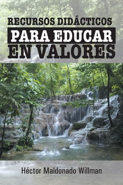 Recursos didácticos para educar en valores by Héctor Maldonado Willman