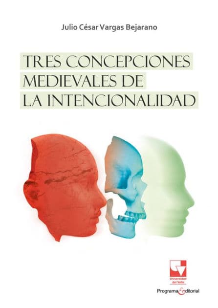 Tres concepciones medievales de la intencionalidad by Julio César Vargas Bejarano